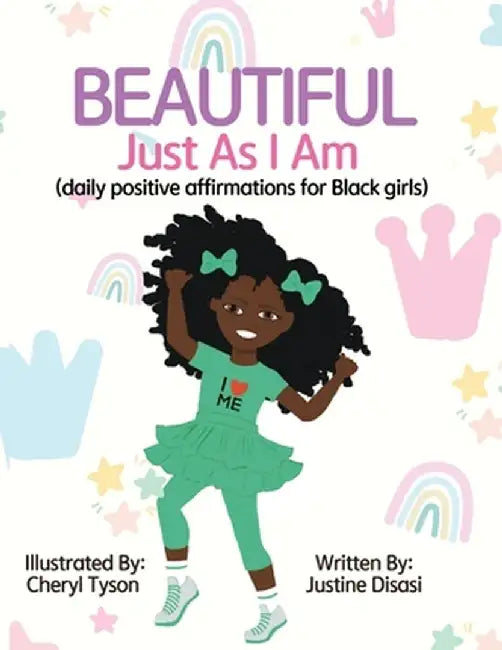 Beautiful Just As I Am: Daily Positive Affirmations for Black Girls by Justine Disasi