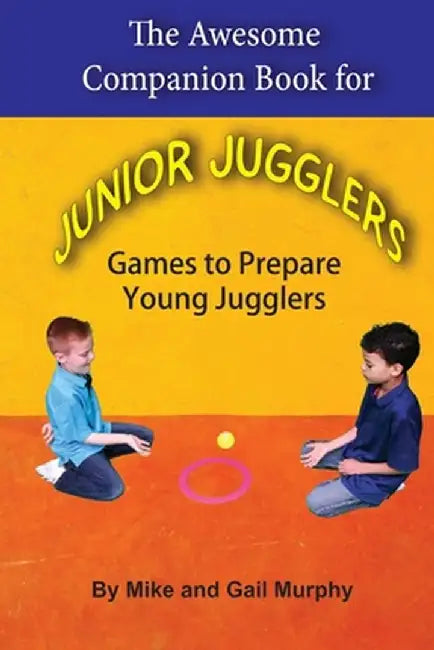 The Awesome Companion Book for Junior Juggling by Gail Murphy