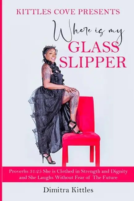 Where Is My Glass Slipper? by Dimitra Kittles