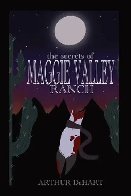 The Secrets of Maggie Valley Ranch by Arthur Dehart