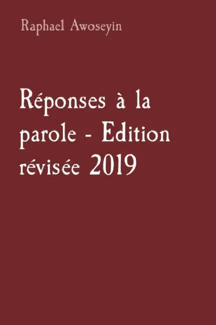 Réponses à la parole - Edition révisée 2019 by Raphael Awoseyin