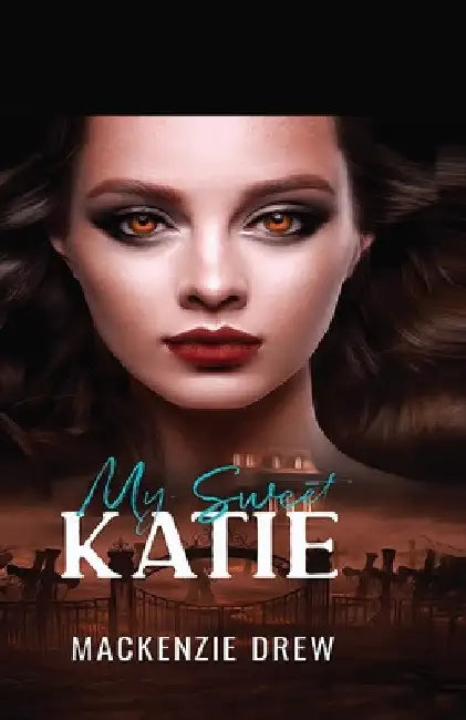 My Sweet Katie by MacKenzie Drew