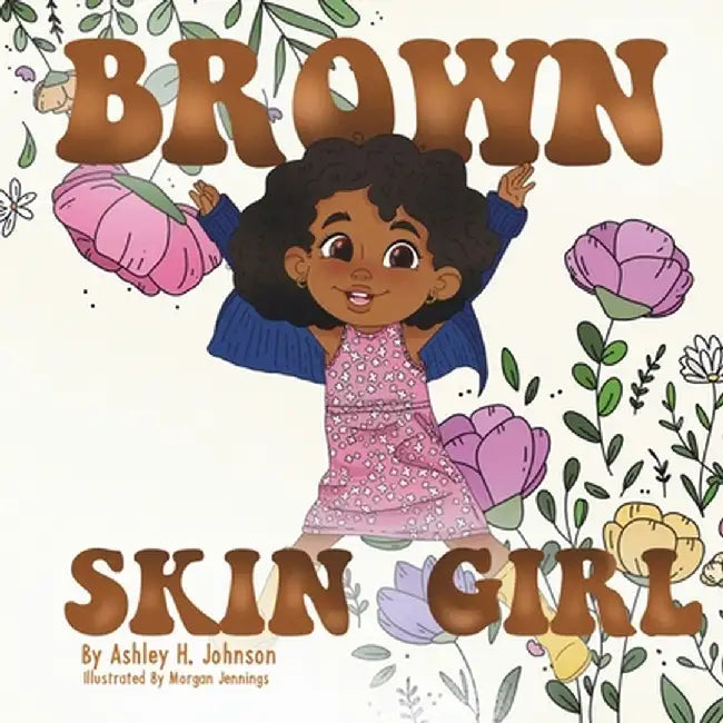 Brown Skin Girl by Ashley H. Johnson