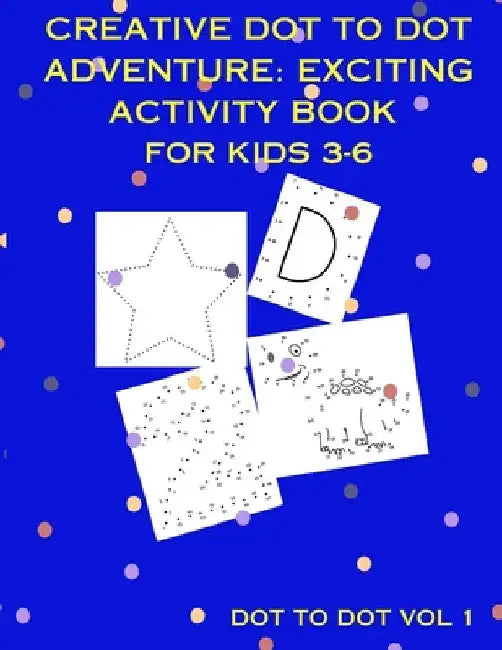 Creative Dot To Dot Adventure: Exciting Activity Book for Kids 3-6 by Ner Publishing