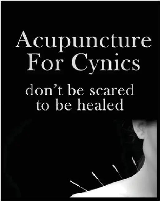 Acupuncture For Cynics: Don't be Scared to be Healed by Hubbard, Dominique