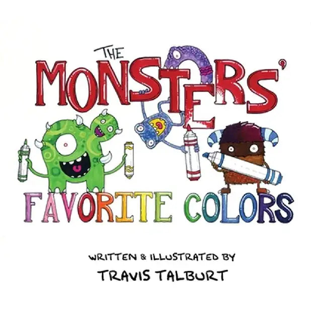 The Monsters' Favorite Colors by Travis Talburt