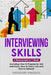 Interviewing Skills: 3-in-1 Guide to Master Problem Solving Interview Questions, Career Hacking & Job Interview Preparation by Theodore Kingsley