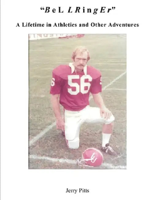 "B e L L R i n g E r": A Lifetime in Athletics and Other Adventures by Jerry Pitts