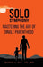 Solo Symphony: Mastering The Art Of Single Parenthood by Maurice C. Hill