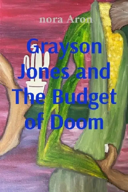 Grayson Jones and The Budget of Doom by Aron, Nora