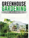 Greenhouse Gardening for Beginners: A Comprehensive Guide to Building and Maintaining Your Own Greenhouse Garden by Carlson, Colin