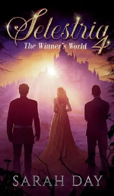 Selestria 4: The Winner's World by Sarah Day
