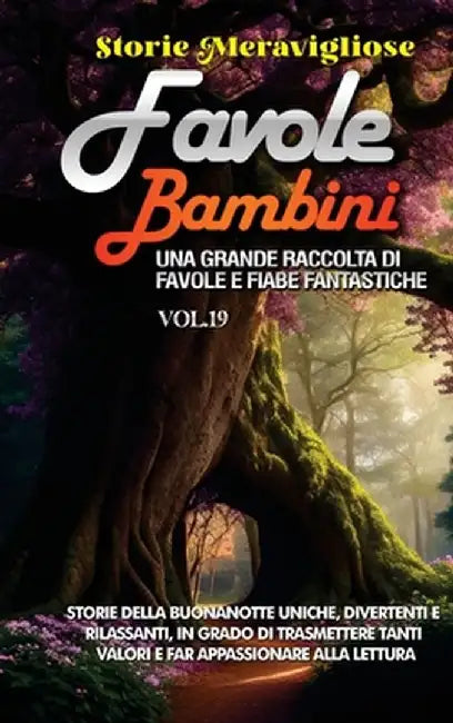 Favole per Bambini: Storie della buonanotte uniche, divertenti e rilassanti, in grado di trasmettere tanti valori e far appassionare alla by Storie Meravigliose