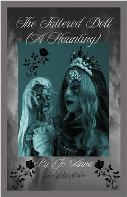 The Tattered Doll (A Haunting) by Anna, Jo