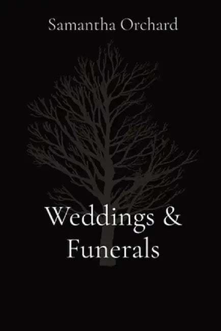 Weddings & Funerals by Samantha Orchard