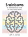 Brainbows: A First Reference Book for Very Young Minds by Jeff A. James