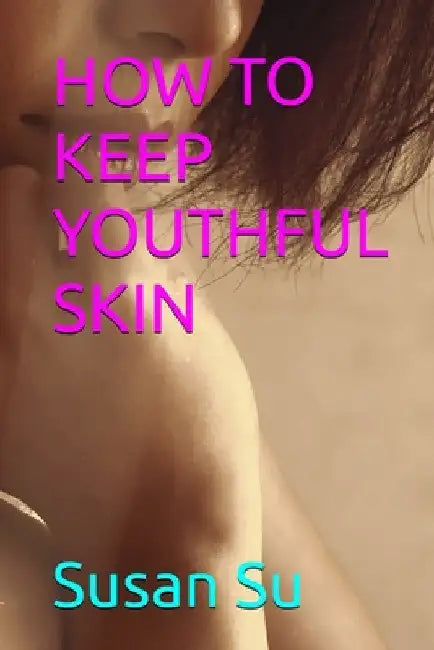 How to Keep Youthful Skin by Susan Su