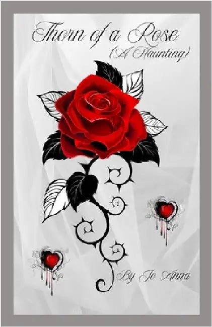Thorn of a Rose (A Haunting) by Anna, Jo