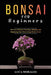 Bonsai for Beginners: The Joy of Bonsai: Growing, Shaping, and Displaying Your Own Living Works of Art by Luca Morales
