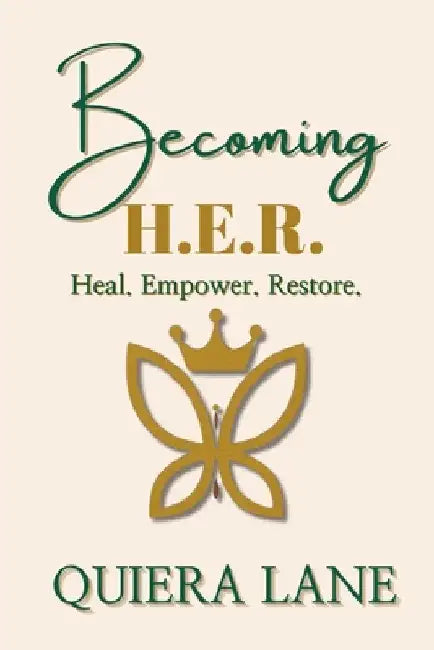 Becoming H.E.R.: Heal. Empower. Restore. Devotional by Lane, Quiera