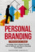 Personal Branding: 3-in-1 Guide to Master Building Your Personal Brand, Self-Branding Identity & Branding Yourself by Theodore Kingsley