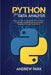 Python for Data Analysis: How to Use Python and Data Science to Better Understand, Summarize, and Investigate your Data by Andrew Park