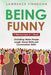Being Funny: 3-in-1 Guide to Master Your Sense of Humor, Conversational Jokes, Comedy Writing & Make People Laugh: 3-in-1 Guide to by Lawrence Finnegan