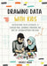 Drawing Data with Kids: Cultivating Data-Literacy: A Screen-Free Journey through the Art of Visualization for Kids by Gulrez Khan