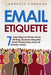 Email Etiquette: 7 Easy Steps to Master Email Writing, Business Etiquette, Email Productivity Hacks & Remote Teams by Lawrence Finnegan
