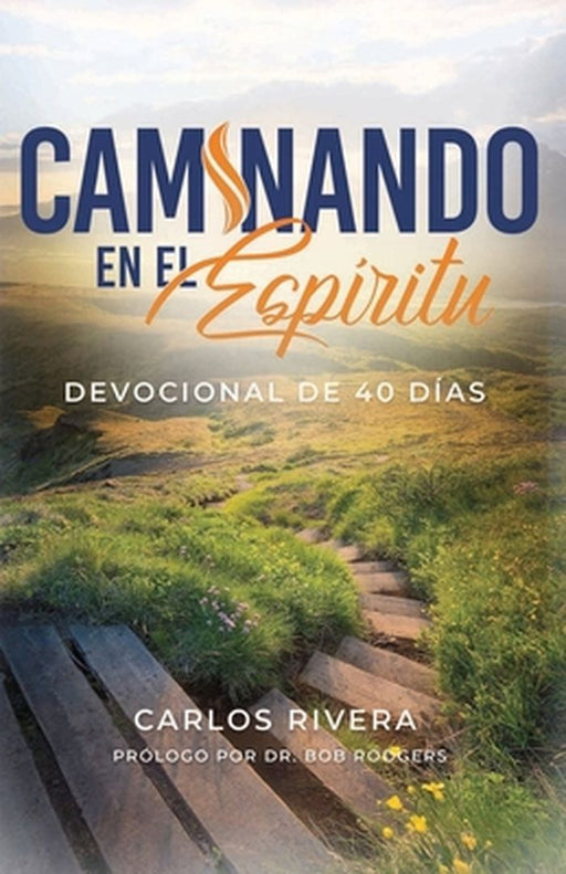 Caminando en el Espìritu: Devocional de 40 Días by Carlos M. Rivera
