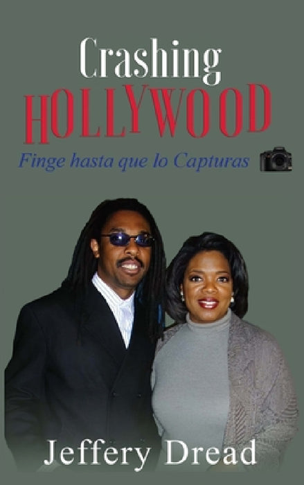 Crashing Hollywood- Finge hasta que lo Capturas by Jeffery Dread