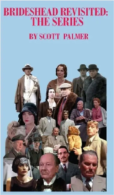 Brideshead Revisited: The Series by Palmer, Scott V.