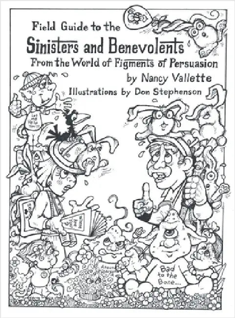 Field Guide to the Sininsters and Benevolents: From the World of Figments of Persuausion by Vallette, Nancy