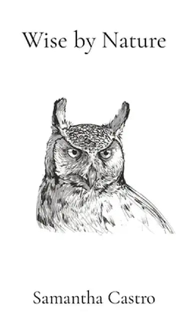 Wise by Nature by Samantha E. Castro