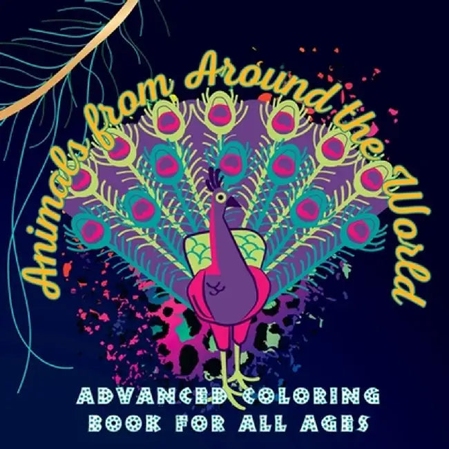 Animals from Around the World: An Advanced Coloring Book for All Ages by Kailyn Bail