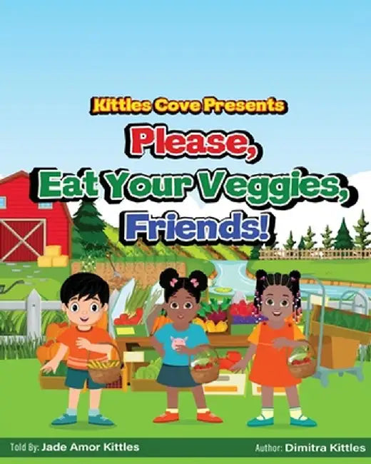Please, Eat Your Veggies, Friends! by Dimitra Kittles