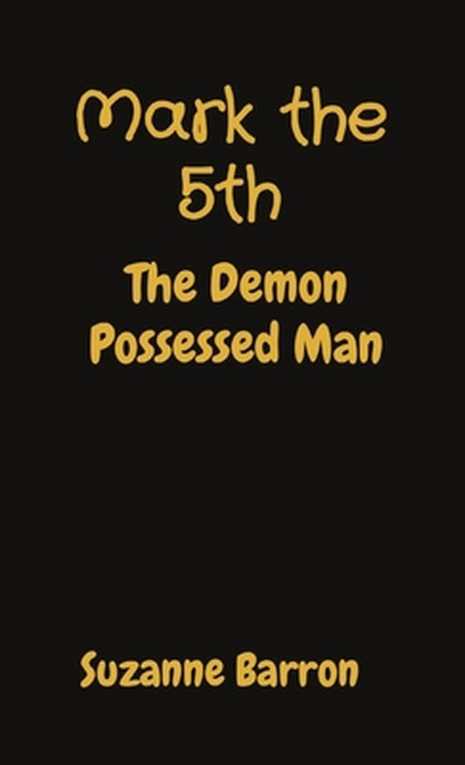 Mark the 5th: The Demon Possessed Man by Barron