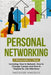 Personal Networking: 3-in-1 Guide to Master Networking Fundamentals, Personal Social Network & Build Your Personal Brand by Theodore Kingsley