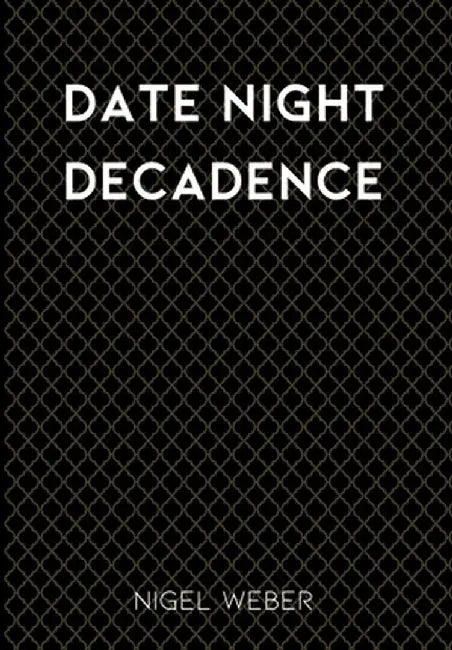 Date Night Decadence by Nigel Weber