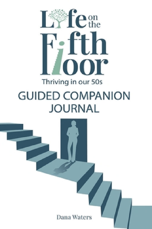 Life on the Fifth Floor: Guided Companion Journal: Guided Companion Journal by Dana Waters
