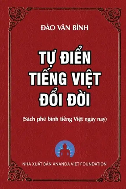 Tự Điển Tiếng Việt Đổi Đời by Binh Van Dao