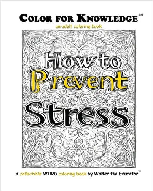 Color for Knowledge: How to Prevent Stress by Walter the Educator