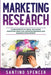 Marketing Research: 3-in-1 Guide to Master Marketing Surveys, Competitors Analysis, Focus Groups & Competitor Research by Santino Spencer