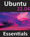 Ubuntu 22.04 Essentials: A Guide to Ubuntu 22.04 Desktop and Server Editions by Neil Smyth