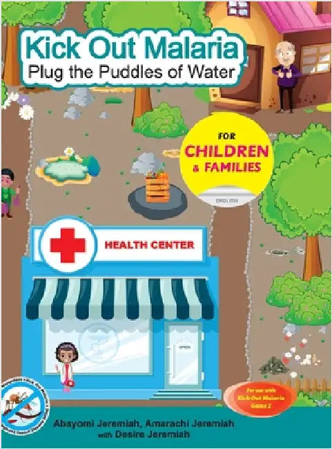 Kick Out Malaria: Plug The Puddles of Water by Jeremiah, Abayomi