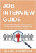 Job Interview Guide: A Comprehensive Beginner's Guide to Answering Common Interview Questions, Preparation Tips, and Question Answering Techniques by Robertson, Blaine