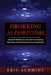Grokking Algorithms: Advanced Methods to Learn and Use Grokking Algorithms and Data Structures for Programming by Eric Schmidt