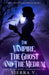 The Vampire, The Ghost and The Medium: A Love Beyond Death. A Power Beyond Time. by V, Sierra