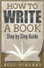 How to Write a Book: Step by Step Guide (Large Print Edition) by Vincent, Bill