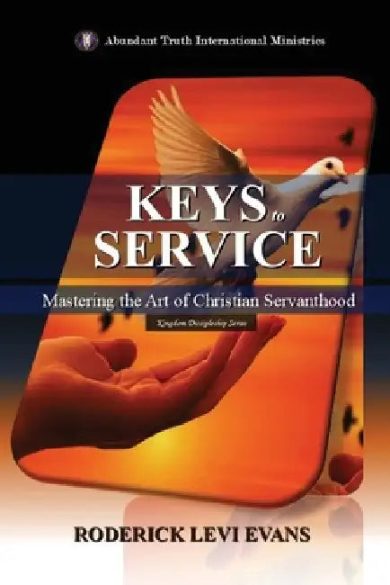 Keys to Service: Mastering the Art of Christian Servanthood by Roderick Levi Evans